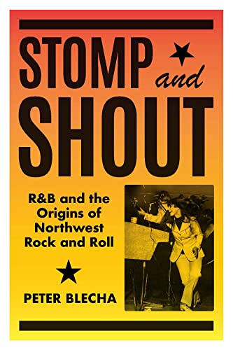 Imagen de archivo de Stomp and Shout: R&B and the Origins of Northwest Rock and Roll a la venta por Half Price Books Inc.