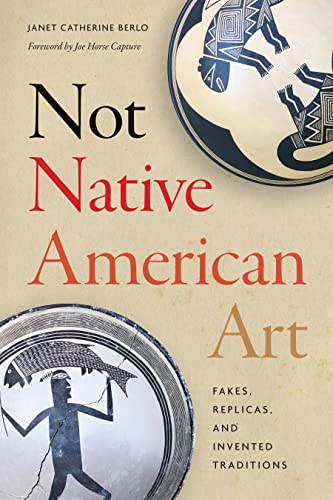Stock image for Not Native American Art - Fakes, Replicas, and Invented Traditions for sale by PBShop.store US