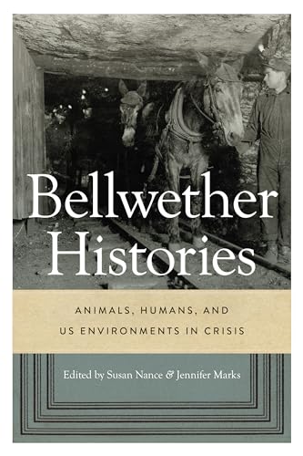 Beispielbild fr Bellwether Histories - Animals, Humans, and US Environments in Crisis zum Verkauf von PBShop.store UK