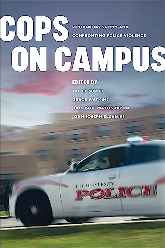 Imagen de archivo de Cops on Campus: Rethinking Safety and Confronting Police Violence (Abolition: Emancipation from the Carceral) a la venta por Arundel Books