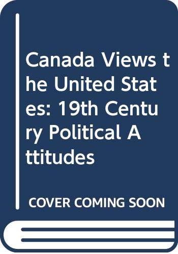 9780295785509: Canada Views the United States: 19th Century Political Attitudes