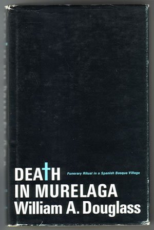 Death in MureÌlaga;: Funerary ritual in a Spanish Basque village, (9780295950020) by Douglass, William A