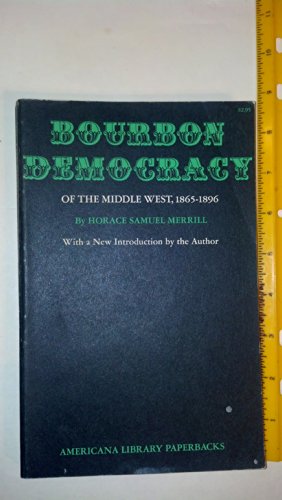 Stock image for Bourbon Democracy of the Middle West, 1865-1896 for sale by R. Rivers Books