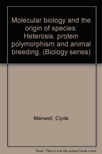 Stock image for Molecular Biology and the Origin of Species : Heterosis, Protein Polymorphism, and Animal Breeding for sale by Better World Books
