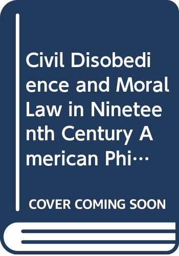 Imagen de archivo de Civil Disobedience and Moral Law in Nineteenth-Century American Philosophy a la venta por Midtown Scholar Bookstore