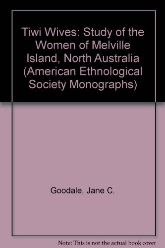 Tiwi Wives Women of Melville Island (American Ethnological Society Monographs)