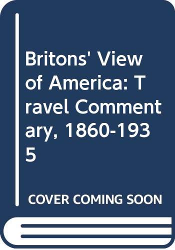 Stock image for Britons View America : Travel Commentary, 1860-1935 for sale by Better World Books