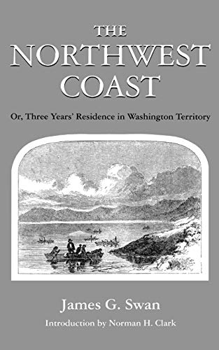 Stock image for The Northwest Coast: Or, Three Years' Residence in Washington Territory (Washington Paperbacks) for sale by Y-Not-Books