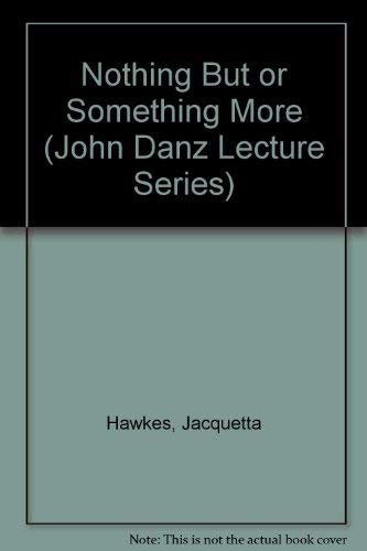 Nothing but or Something More (John Danz Lecture Series) (9780295952314) by Jacquetta Hawkes