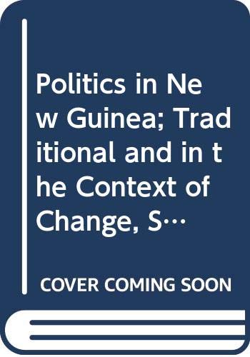 Stock image for Politics in New Guinea : Traditional and in the Context of Change, Some Anthropological Perspectives for sale by Better World Books