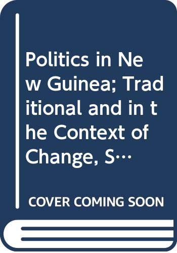 9780295952352: Politics in New Guinea; Traditional and in the Context of Change, Some Anthropological Perspectives.
