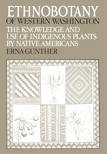 Ethnobotany of Western Washington: The Knowledge and Use of Indigenous Plants by Native Americans...
