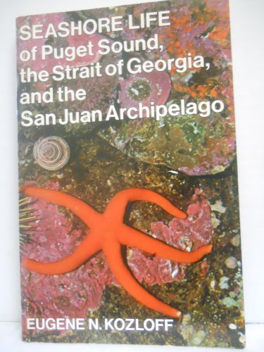 Stock image for Seashore Life of Puget Sound, the Strait of Georgia, and the San Juan Archipelago for sale by Better World Books: West