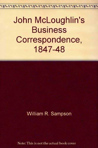 Stock image for John McLoughlin's Business Correspondence, 1847-48 for sale by Riverby Books