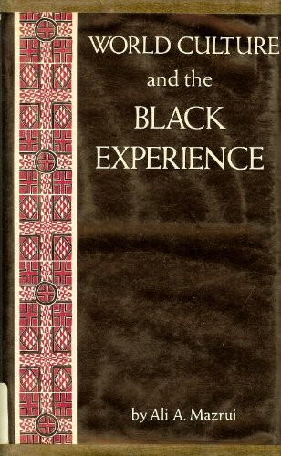 World culture and the Black experience (The John Danz lectures) (9780295953229) by Mazrui, Ali AlÊ¼Amin