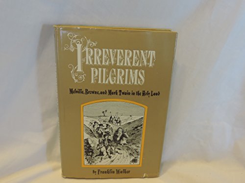 Stock image for Irreverent Pilgrims: Melville Browne and Mark Twain in the Holy Land for sale by Once Upon A Time Books