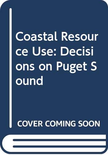 Beispielbild fr Coastal Resource Use : Decisions on Puget Sound zum Verkauf von Daedalus Books