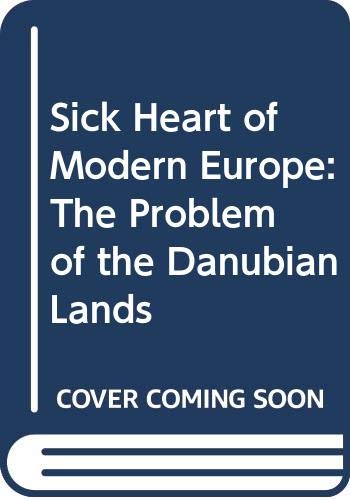 9780295953601: "Sick Heart" of Modern Europe: Problem of the Danubian Lands