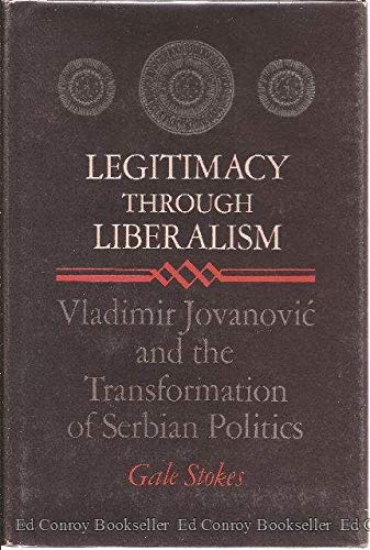 Beispielbild fr Legitimacy Through Liberalism. Vladimir Javanovic and the Transformation of Serbian Politics. zum Verkauf von Antiquariaat Schot