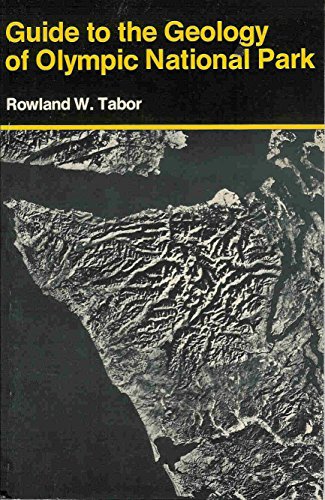 Guide to the Geology of Olympic National Park (9780295953953) by Tabor, Rowland W.
