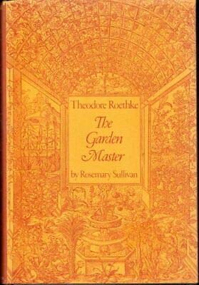 Imagen de archivo de Theodore Roethke: the Garden Master a la venta por Virginia Martin, aka bookwitch