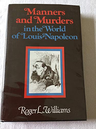 Imagen de archivo de Manners and murders in the world of Louis-Napoleon a la venta por Books From California