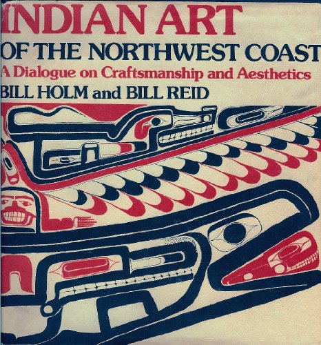 Stock image for Indian Art of the Northwest Coast: A Dialogue on Craftsmanship and Aesthetics for sale by Maya Jones Books