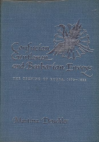 Stock image for Confucian gentlemen and barbarian envoys: The opening of Korea, 1875-1885 for sale by Gulf Coast Books