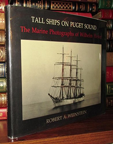Stock image for Tall Ships on Puget Sound: The Marine Photographs of Wilhelm Hester for sale by HPB-Red