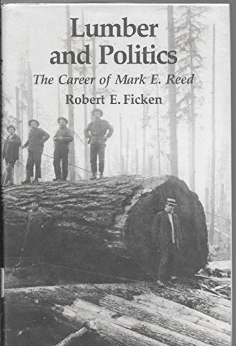 9780295956558: Lumber and Politics: Career of Mark E. Reed