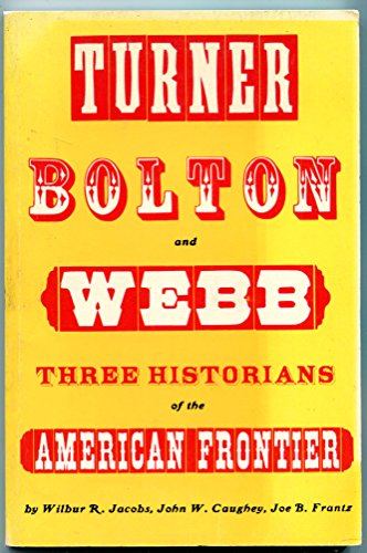 Stock image for TURNER, BOLTON AND WEBB. Three Historians of the American Frontier for sale by Clifford Elmer Books