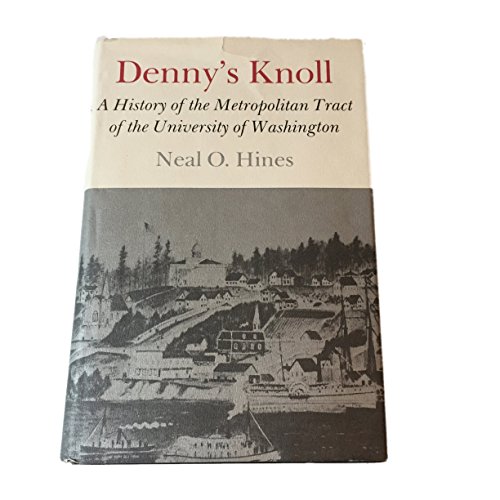 Beispielbild fr Denny's Knoll : A History of the Metropolitan Tract of the University of Washington zum Verkauf von Better World Books: West