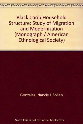 Beispielbild fr Black Carib Household Structure: A Study of Migration and Modernization zum Verkauf von Shadow Books