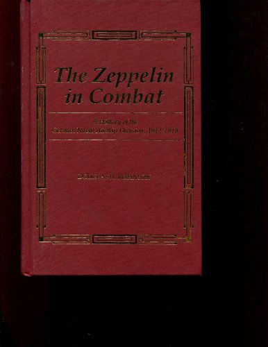 Stock image for The Zeppelin in Combat A History of the German Naval Airship Division, 1912-1918 for sale by Last Exit Books