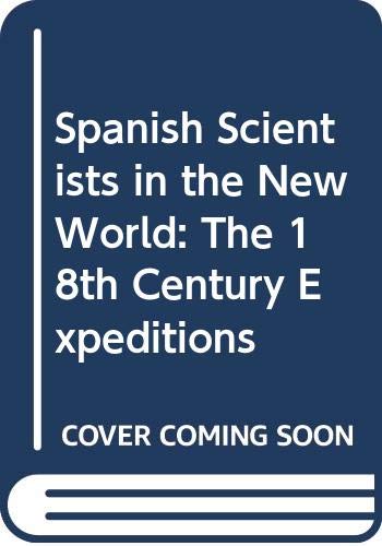 Imagen de archivo de Spanish Scientists in the New World: The 18th Century Expeditions a la venta por Books From California