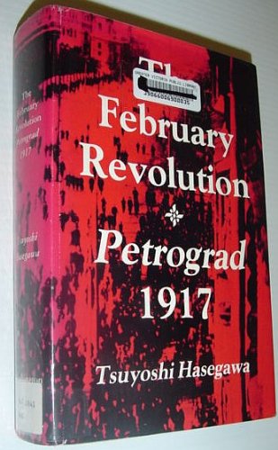 The February Revolution: Petrograd, 1917 (Publications on Russia and Eastern Europe of the School...