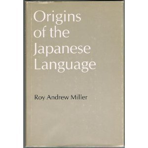 Imagen de archivo de Origins of the Japanese language: Lectures in Japan during the academic year, 1977-78 (Publications on Asia of the School of International Studies ; no. 34) a la venta por GF Books, Inc.