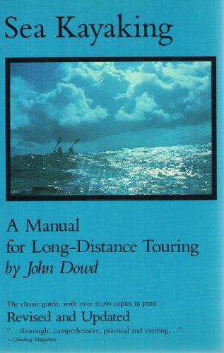 9780295958071: Sea kayaking: A manual for long-distance touring [Hardcover] by Dowd, John