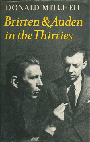 Imagen de archivo de Britten and Auden in the Thirties, the Year 1936 (T.S. Eliot Memorial Lectures, 1979) a la venta por Wonder Book