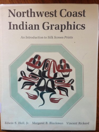 Imagen de archivo de Northwest Coast Indian Graphics : An Introduction to Silk Screen Prints a la venta por Better World Books