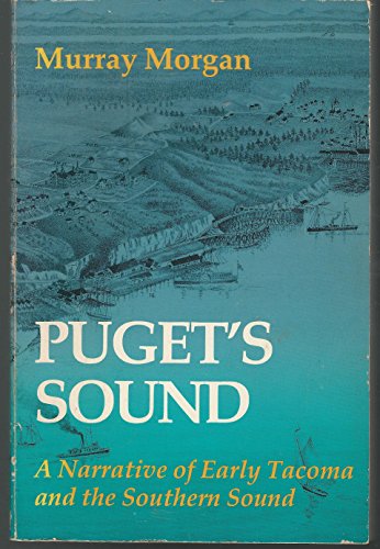 Beispielbild fr Puget's Sound: A Narrative of Early Tacoma and the Southern Sound zum Verkauf von HPB-Emerald