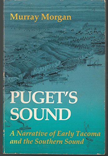 Imagen de archivo de Puget's Sound: A Narrative of Early Tacoma and the Southern Sound a la venta por HPB-Emerald