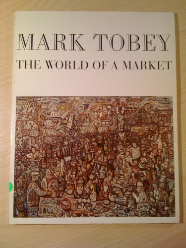 Imagen de archivo de Mark Tobey: The World of a Market a la venta por ThriftBooks-Atlanta