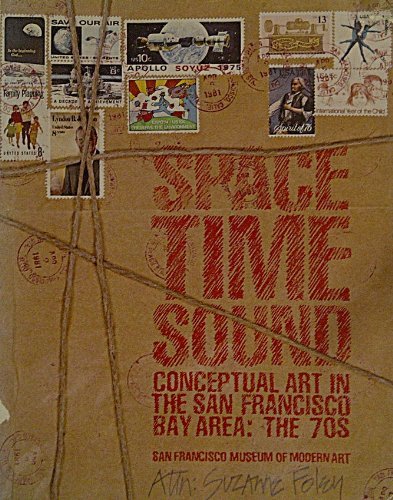 Space, time, sound: Conceptual art in the San Francisco Bay Area, the 1970s (9780295958798) by Foley, Suzanne