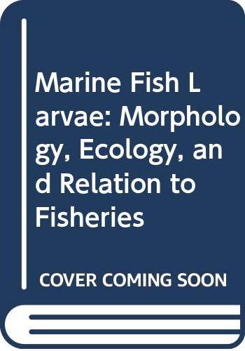 Stock image for Marine Fish Larvae: Morphology, Ecology and Relation to Fisheries for sale by ThriftBooks-Atlanta