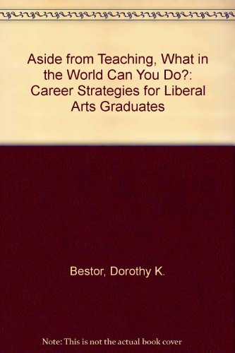 Beispielbild fr Aside from Teaching, What in the World Can You Do? : Career Strategies for Liberal Arts Graduates zum Verkauf von Better World Books