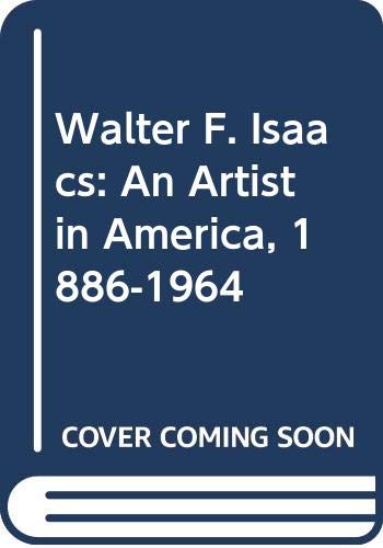 Stock image for Walter F. Isaacs: An Artist in America, 1886-1964 for sale by Books From California