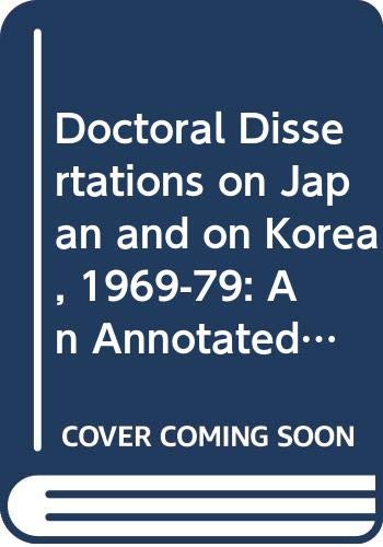 9780295959610: Doctoral Dissertations on Japan and on Korea, 1969-1979: An Annotated Bibliography of Studies in Western Languages