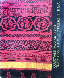 Stock image for Courtyard, Bazaar, Temple: Traditions of Textile Expression in India for sale by Arundel Books