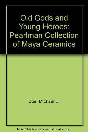 9780295959818: Old Gods and Young Heroes: The Pearlsman Collection of Maya Ceramics